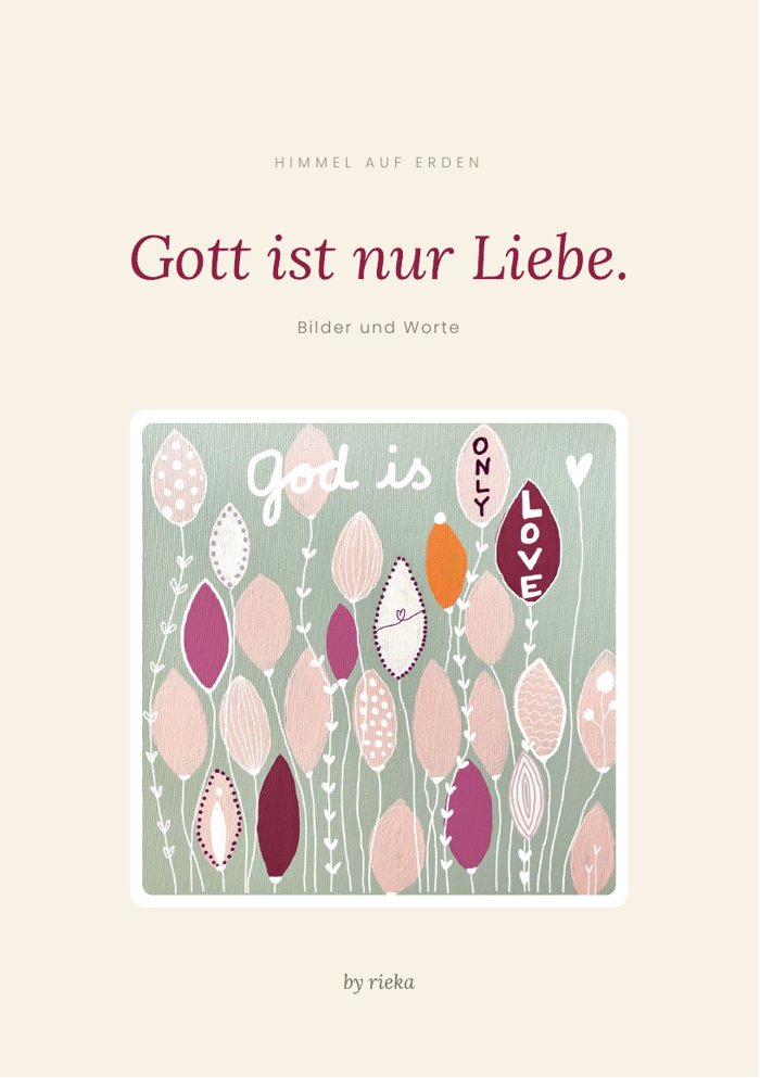 Titelseite des Malbüchleins „Gott ist nur Liebe.“ mit gemalten Blüten und den Worten „God is only love“